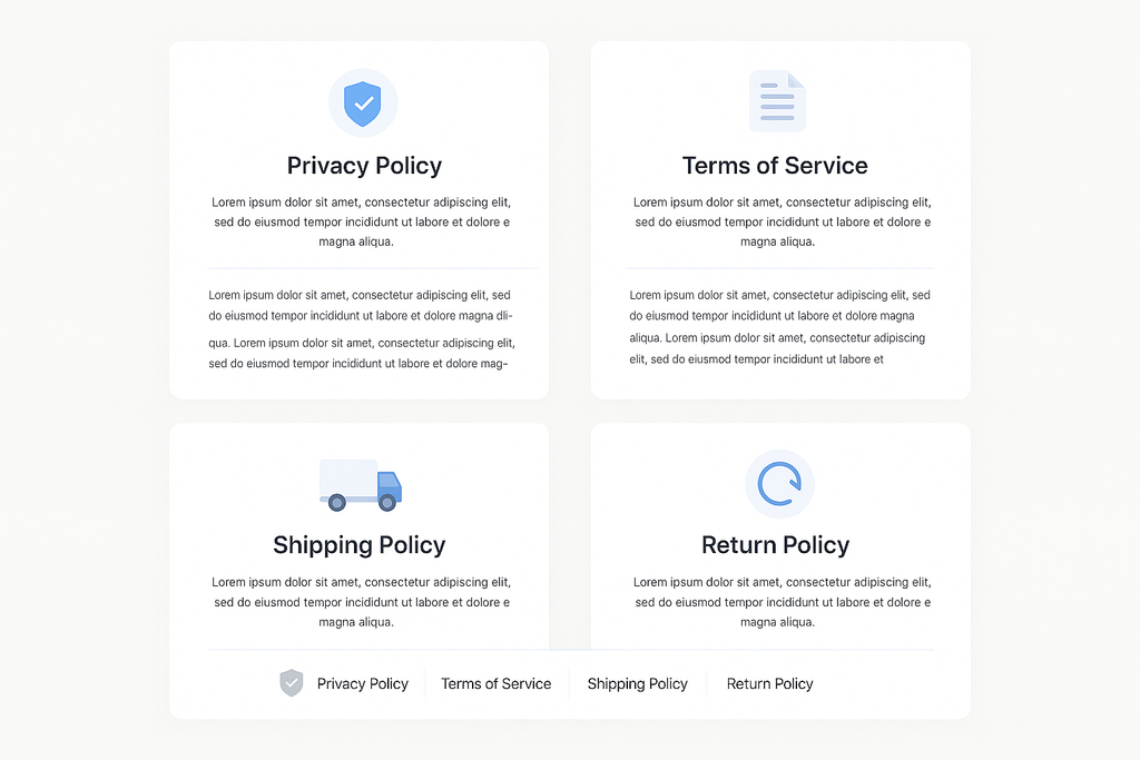 E-commerce policy pages showing clean layout for Privacy Policy, Terms of Service, Shipping Policy and Return Policy with organized sections and icons on light background